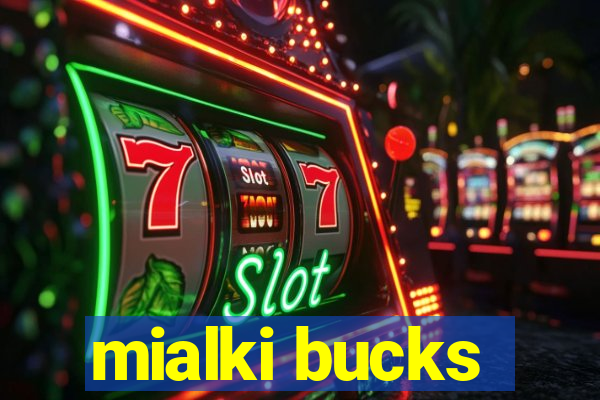 mialki bucks